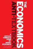 Economics Anti-Textbook A Critical Thinker's Guide to Microeconomics cover art