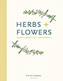Herbs + Flowers Plant Grow Eat  9781849499392 Front Cover