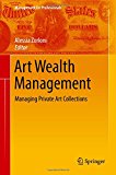 Art Wealth Management: Managing Private Art Collections  9783319242392 Front Cover