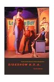Sideshow U. S. A. Freaks and the American Cultural Imagination