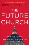 Future Church How Ten Trends Are Revolutionizing the Catholic Church cover art