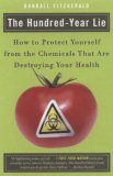 Hundred-Year Lie How to Protect Yourself from the Chemicals That Are Destroying Your Health 2007 9780452288393 Front Cover