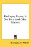 Ponkapog Papers; a Sea Turn and Other Matters 2007 9780548545393 Front Cover