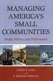 Managing America's Small Communities People, Politics, and Performance cover art