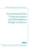 Environmental Site Characterization and Remediation Design Guidance  9780784404393 Front Cover