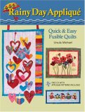 Rainy Day Applique Quick and Easy Fusible Quilts 2007 9780896895393 Front Cover