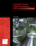 AutoCAD Tutor for Engineering Graphics 2013 and Beyond