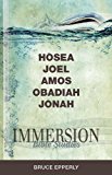 Immersion Bible Studies: Hosea, Joel, Amos, Obadiah, Jonah 2013 9781426716393 Front Cover
