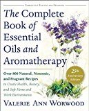 Complete Book of Essential Oils and Aromatherapy, Revised and Expanded Over 800 Natural, Nontoxic, and Fragrant Recipes to Create Health, Beauty, and Safe Home and Work Environments  9781577311393 Front Cover
