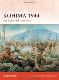 Kohima 1944 The Battle That Saved India 2010 9781846039393 Front Cover
