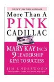 More Than a Pink Cadillac Mary Kay, Inc. 's Nine Leadership Keys to Success  9780071408394 Front Cover