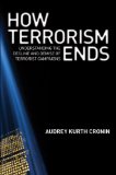 How Terrorism Ends Understanding the Decline and Demise of Terrorist Campaigns cover art