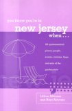 You Know You're in New Jersey When... 101 Quintessential Places, People, Events, Customs, Lingo, and Eats of the Garden State 2006 9780762739394 Front Cover