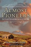 Almost Pioneers One Couple's Homesteading Adventure in the West cover art