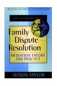 Handbook of Family Dispute Resolution Mediation Theory and Practice  9780787956394 Front Cover