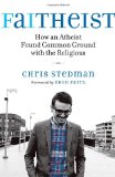 Faitheist How an Atheist Found Common Ground with the Religious cover art