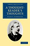 Thought-Reader's Thoughts Being the Impressions and Confessions of Stuart Cumberland 2012 9781108044394 Front Cover