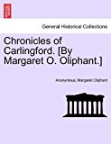 Chronicles of Carlingford [by Margaret O Oliphant ] 2011 9781241224394 Front Cover