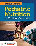 Samour and King&#39;s Pediatric Nutrition in Clinical Care 