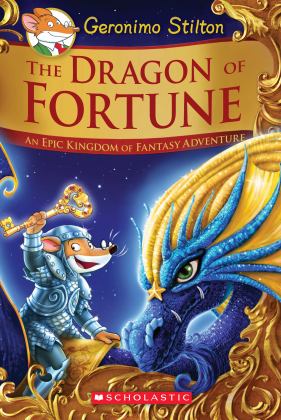 Dragon of Fortune: an Epic Kingdom of Fantasy Adventure (Geronimo Stilton and the Kingdom of Fantasy: Special Edition #2)  9781338159394 Front Cover