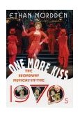 One More Kiss The Broadway Musical in The 1970s 2004 9781403965394 Front Cover