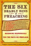Six Deadly Sins of Preaching Becoming Responsible for the Faith We Proclaim 2012 9781426735394 Front Cover