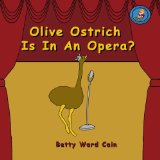 Olive Ostrich Is in an Opera? 2012 9781480153394 Front Cover