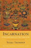 Incarnation The History and Mysticism of the Tulku Tradition of Tibet 2011 9781590308394 Front Cover
