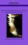 Moriah, or Sketches of the Sacred Rites 2005 9781596054394 Front Cover