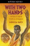 With Two Hands True Stories of God at Work in Ethiopia  9781845505394 Front Cover