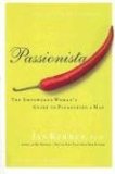 Passionista The Empowered Woman's Guide to Pleasuring a Man  9780060834395 Front Cover