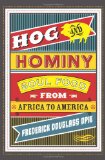 Hog and Hominy Soul Food from Africa to America