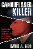 Camouflaged Killer The Shocking Double Life of Canadian Air Force Colonel Russell Williams 2011 9780425244395 Front Cover