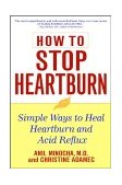 How to Stop Heartburn Simple Ways to Heal Heartburn and Acid Reflux 2001 9780471391395 Front Cover