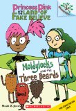 Moldylocks and the Three Beards: a Branches Book (Princess Pink and the Land of Fake-Believe #1)  9780545638395 Front Cover