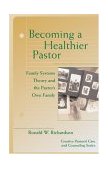 Becoming a Healthier Pastor Family Systems Theory and the Pastor's Own Family cover art