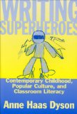Writing Superheroes Contemporary Childhood, Popular Culture, and Classroom Literacy  9780807736395 Front Cover