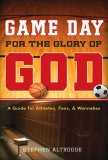 Game Day for the Glory of God A Guide for Athletes, Fans, and Wannabes cover art