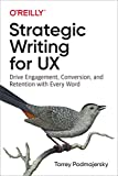 Strategic Writing for UX Drive Engagement, Conversion, and Retention with Every Word  9781492049395 Front Cover
