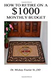 How to Retire on a $1000 Monthly Budget 2013 9781492867395 Front Cover