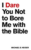 I Dare You Not to Bore Me with the Bible  9781577995395 Front Cover
