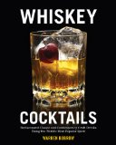Whiskey Cocktails Rediscovered Classics and Contemporary Craft Drinks Using the World's Most Popular Spirit  9781592336395 Front Cover
