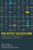 Hire Better Teachers Now Using the Science of Selection to Find the Best Teachers for Your School  9781612506395 Front Cover