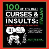 100 of the Best Curses and Insults: Italian For When You Need Just the Right Word 2012 9781616087395 Front Cover