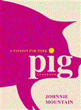 Pig Cooking with a Passion for Pork 2012 9781848990395 Front Cover