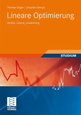 Lineare Optimierung: Modell, Lösung, Anwendung 2010 9783835101395 Front Cover