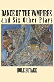 Dance of the Vampires and Six Other Plays 2013 9789956790395 Front Cover