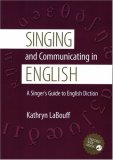 Singing and Communicating in English A Singer&#39;s Guide to English Diction