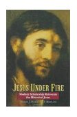 Jesus under Fire Modern Scholarship Reinvents the Historical Jesus 1996 9780310211396 Front Cover