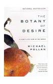 Botany of Desire A Plant's-Eye View of the World 2002 9780375760396 Front Cover